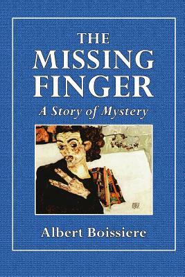 The Missing Finger: A Story of Mystery by Mary J. Safford, Albert Boissiere