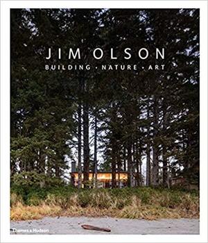 Jim Olson: Building, Nature, Art by Jim Olson