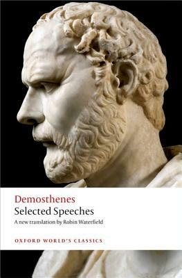Demosthenes: Selected Speeches by Demosthenes, Robin Waterfield, Chris Carey