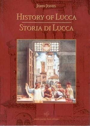 History of Lucca by John Jones