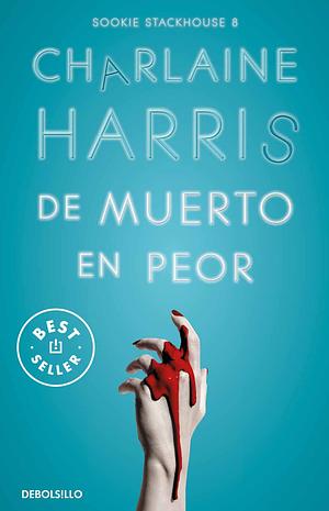 De muerto en peor by Charlaine Harris