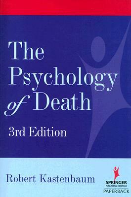 Psychology of Death, Third Edition by Robert Kastenbaum