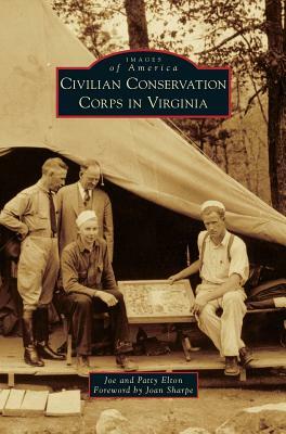 Civilian Conservation Corps in Virginia by Patty Elton, Joe Elton