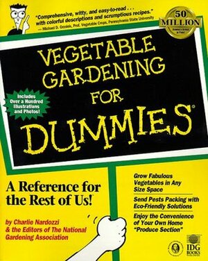 Vegetable Gardening for Dummies by Charlie Nardozzi, National Gardening Association