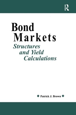 Bond Markets: Structures and Yield Calculations by Patrick J. Ryan