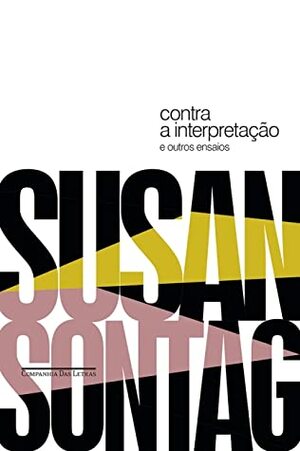 Contra a interpretação: e outros ensaios by Susan Sontag, Denise Bottmann