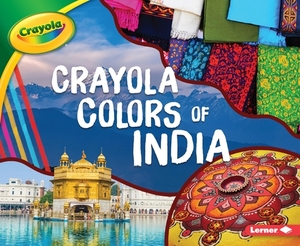 Crayola (R) Colors of India by Mari Schuh