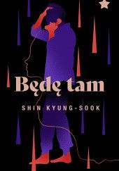 Będę tam by Kyung-sook Shin