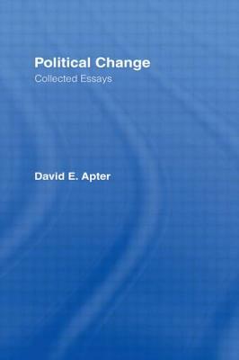 Political Change: A Collection of Essays by David E. Apter