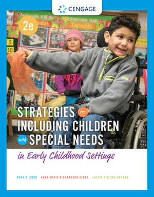 Strategies for Including Children with Special Needs in Early Childhood Settings by Anne Marie Richardson-Gibbs, Ruth E. Cook, Laurie Nielsen