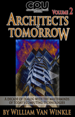 Architects of Tomorrow, Volume 2 by William Van Winkle