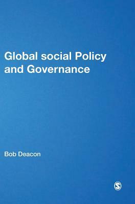 Global Social Policy and Governance by Bob Deacon