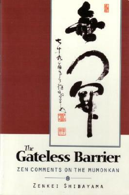 Gateless Barrier: Zen Comments on the Mumonkan by Zenkai Shibayama