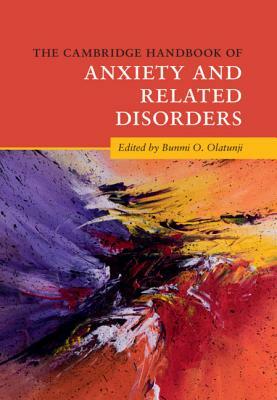 The Cambridge Handbook of Anxiety and Related Disorders by 