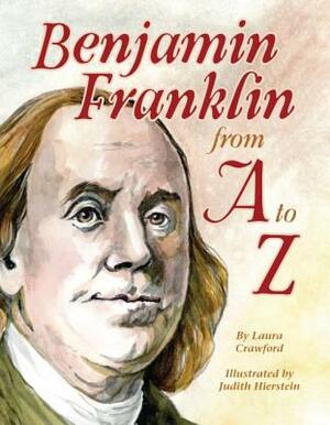 Benjamin Franklin from A to Z by Laura Crawford