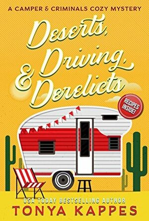 Deserts, Driving, & Derelicts by Tonya Kappes