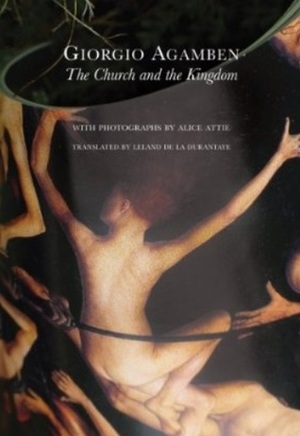 The Church and the Kingdom by Leland de la Durantaye, Alice Attie, Giorgio Agamben