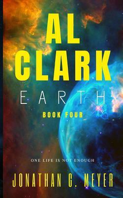 AL CLARK - Earth: (Book Four) by Jonathan G. Meyer