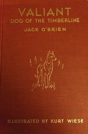 Valiant, Dog of the Timberline by Jack O'Brien