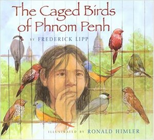 The Caged Birds of Phnom Penh by Frederick Lipp