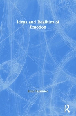 Ideas and Realities of Emotion by Brian Parkinson