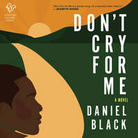 Don't Cry for Me: A Novel by Daniel Black