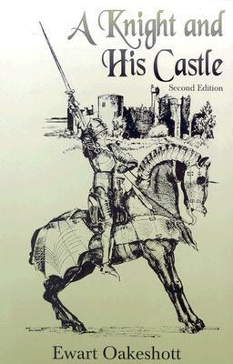 A Knight and His Castle by Ewart Oakeshott