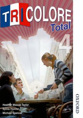 Tricolore Total 4 Student Book by S. Honnor, Michael Spencer, H. Mascie-Taylor