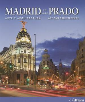 Madrid and the Prado: Art and Architecture by Felix Scheffler, David Sanchez, Barbara Borngässer