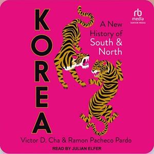 Korea: A New History of South and North by Victor Cha, Ramon Pacheco Pardo