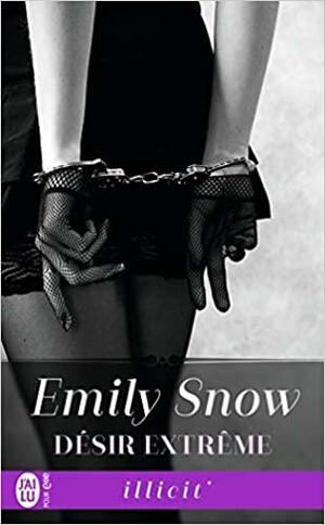 Désir extrême by Emily Snow