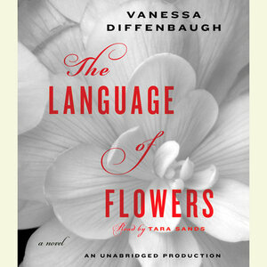 The Language of Flowers by Vanessa Diffenbaugh