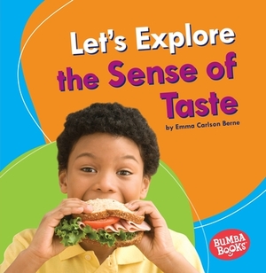 Let's Explore the Sense of Taste by Emma Carlson Berne