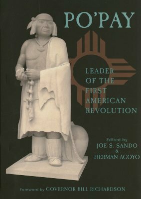 Po'Pay: Leader of the First American Revolution by Bill Richardson, Joe S. Sando
