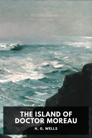 The Island of Doctor Moreau by H.G. Wells