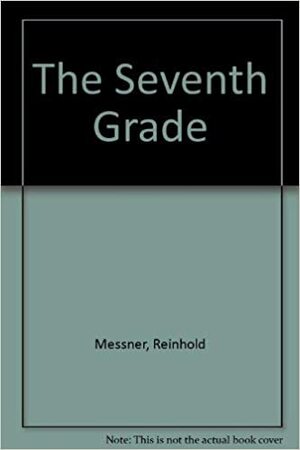 The Seventh Grade: Most Extreme Climbing by Reinhold Messner