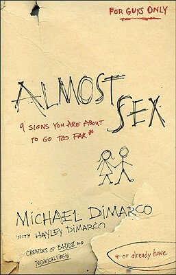 Almost Sex: 9 Signs You Are about to Go Too Far (or Already Have) by Hayley DiMarco, Michael DiMarco