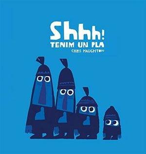 Shhh! Tenim un pla by Chris Haughton