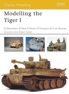 Modelling the Tiger I by Steve Van Beveren, Gary Edmundson, David Parker