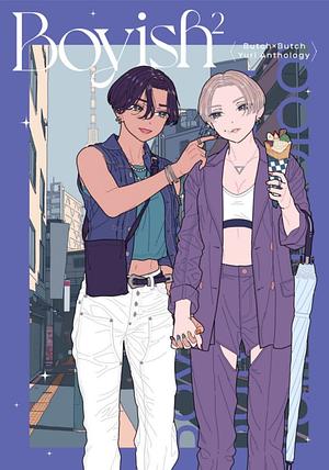 Boyish² ButchxButch Yuri Anthology Volume 1 by Sumire Edakichi, Sawayaka Akizora, Mirin (@eemasani_1), Alt Hanakage, Shimano Chiruda, Noe, minto, Sumire Nekobungi, Jackie (@jackie012e), Natsuo Matsumi, Toukichirou Nerikomi