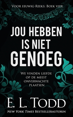 Jou hebben is niet genoeg by E.L. Todd