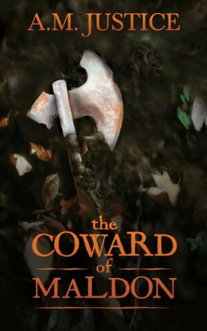 Coward of Maldon by A.M. Justice