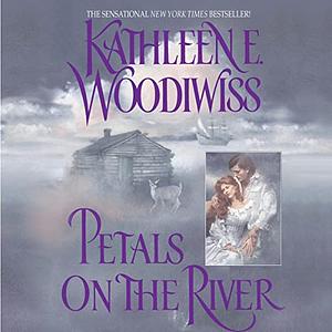 Petals on the River by Kathleen E. Woodiwiss
