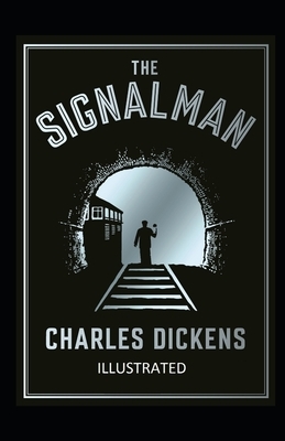 The Signal-Man Illustrated by Charles Dickens