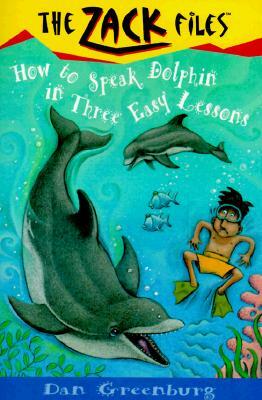 Zack Files 11: How to Speak to Dolphins in Three Easy Lessons by Dan Greenburg