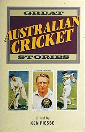 Great Australian Cricket Stories by Ken Piesse