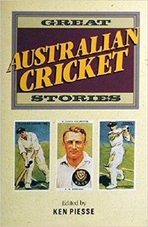 Great Australian Cricket Stories by Ken Piesse