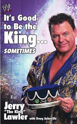 It's Good To Be The King...: Sometimes by Jerry Lawler, Jerry Lawler
