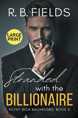 Stranded with a billionaire  by R. B. Fields