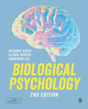 Biological Psychology by Suzanne Higgs, Jonathan Lee, Alison Cooper